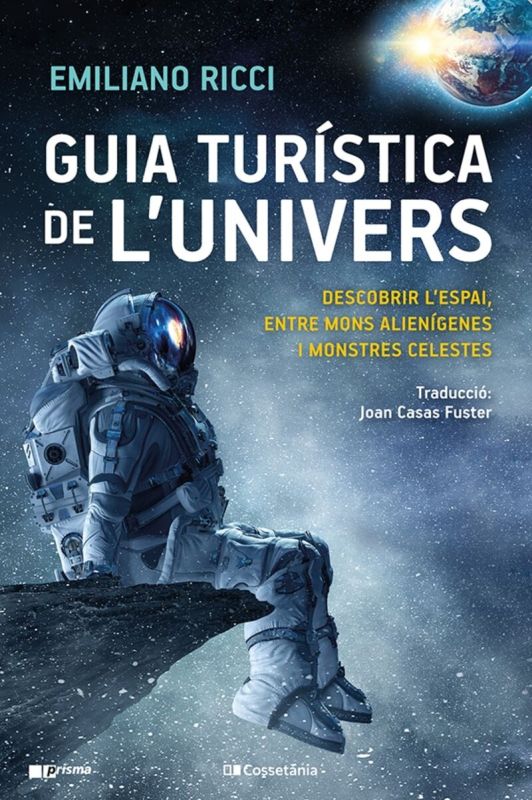 GUIA TURISTICA DE L'UNIVERS - DESCOBRIR L'ESPAI, ENTRE MONS ALIENIGENES I MONSTRES CELESTES