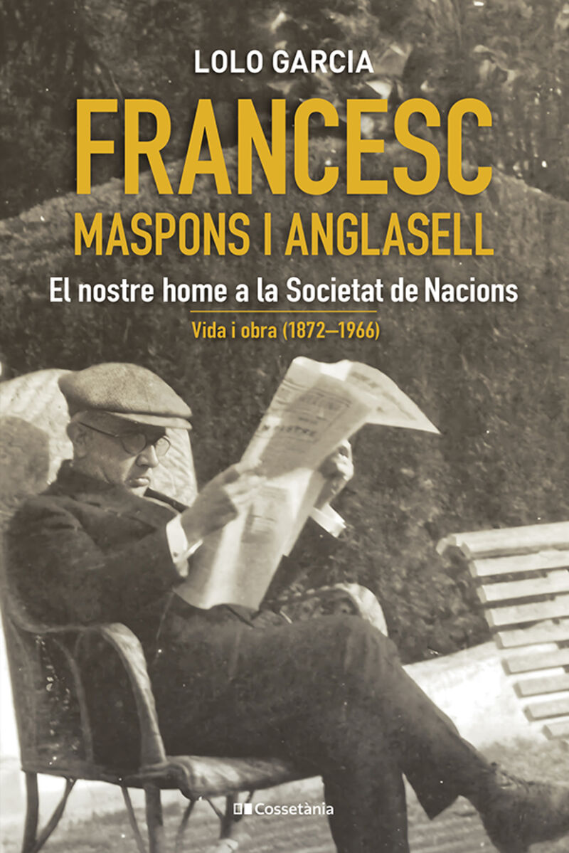 FRANCESC MASPONS I ANGLASELL - EL NOSTRE HOME A LA SOCIETAT DE NACIONS. VIDA I OBRA (1872-1966)