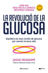 la revolucio de la glucosa - equlibra els teus nivells de glucosa per canviar la teva vida - Jessie Inchauspe