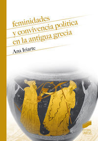 feminidades y convivencia politica en la antigua grecia - Ana Iriarte