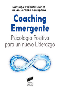 coaching emergente - psicologia positiva para un nuevo liderazgo - Santiago Vazquez Blanco / Julian Lorenzo Farrapeira