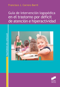 guia de intervencion logopedica en el trastorno por deficit de atencion e hiperactividad - Francisco J. Carrero Barril