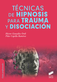 tecnicas de hipnosis para trauma y disociacion - Hector Gonzalez Ordi / Pilar Capilla Ramirez