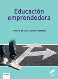 educacion emprendedora - Antonio Bernal Guerrero (ed. )