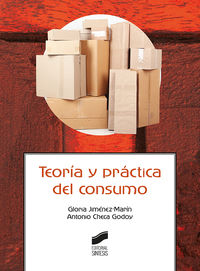 teoria y practica del consumo - Gloria Jimenez-Marin / Antonio Checa Godoy