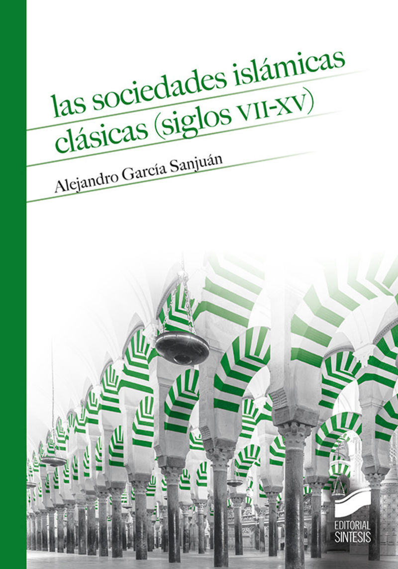 las sociedades islamicas clasicas (siglos vii-xv) - Alejandro Garcia Sanjuan