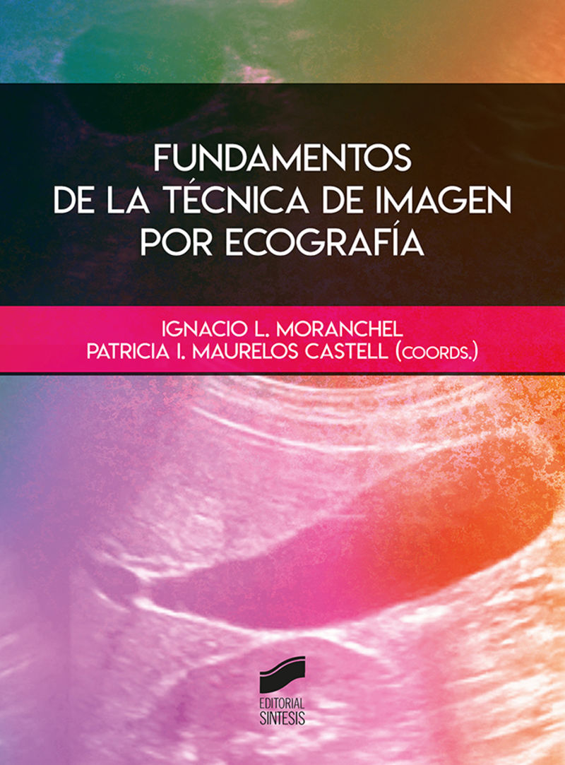fundamentos de la tecnica de imagen por ecografia - Ignacio L. Morachel (coord. ) / Patricia Maurelos Castell (coord. )