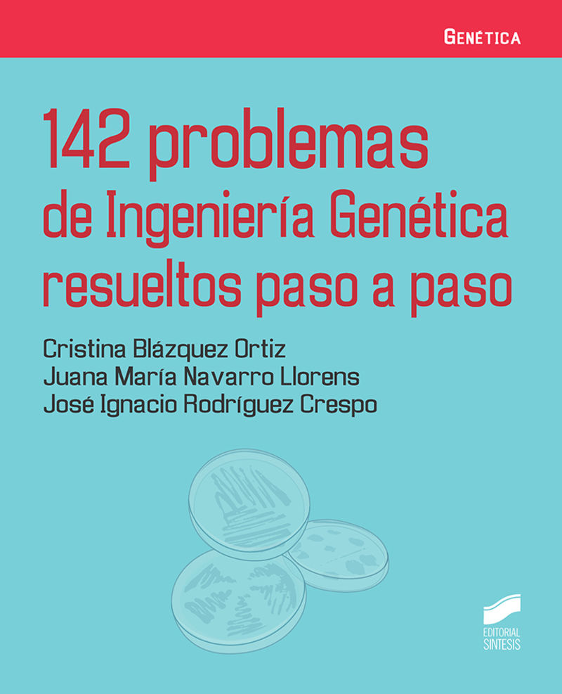 142 problemas de ingenieria genetica resueltos paso a paso - Cristina Blazquez Ortiz / Juan Maria Navarro Llorens / Jose Ignacio Rodriguez Crespo