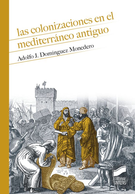 las colonizaciones en el mediterraneo antiguo - Adolfo J. Dominguez Monedero