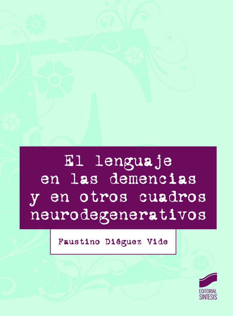 el lenguaje en las demencias y en otros cuadros clinicos neurodegenerativos - Faustino Dieguez Vide