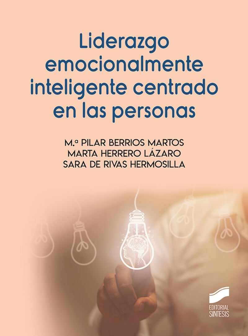 liderazgo emocionalmente inteligente centrado en las personas - M. Pilar Berrios Martos / Marta Herrero Lazaro / Sara De Rivas Hermosilla