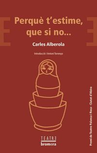 perque t'estime, que si no... (premi de teatre palanca i roca) - Carles Alberola
