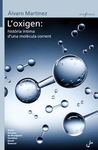 l'oxigen - historia intima d'una molecula corrent (premi europeu de divulgacio cientifica estudi general 2020) - Alvaro Martinez Camarena