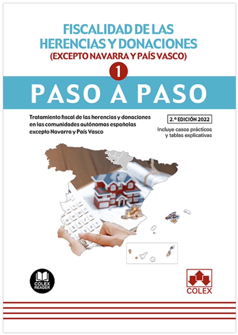 (2 ED) FISCALIDAD DE LAS HERENCIAS Y DONACIONES (COMUNIDADES AUTONOMAS NO FORALES) - PASO A PASO - TRATAMIENTO FISCAL DE LAS HERENCIAS Y DONACIONES EN LAS COMUNIDADES AUTONOMAS ESPAÑOLAS EXCEPTO NAVARRA Y PAIS VASCO