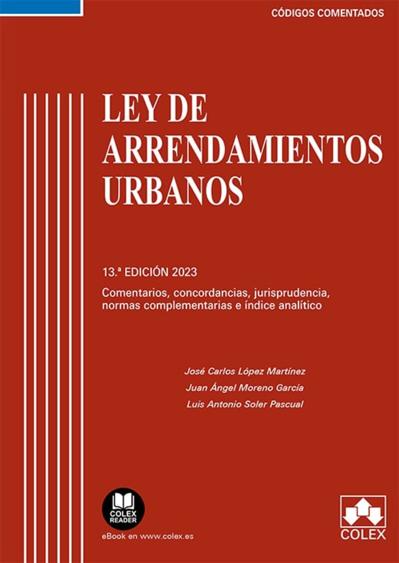 (13 ed) ley de arrendamientos urbanos - comentarios, concor - Luis Antonio Soler Pascual / Juan Angel Moreno Garcia / Jose Carlos Lopez Martinez