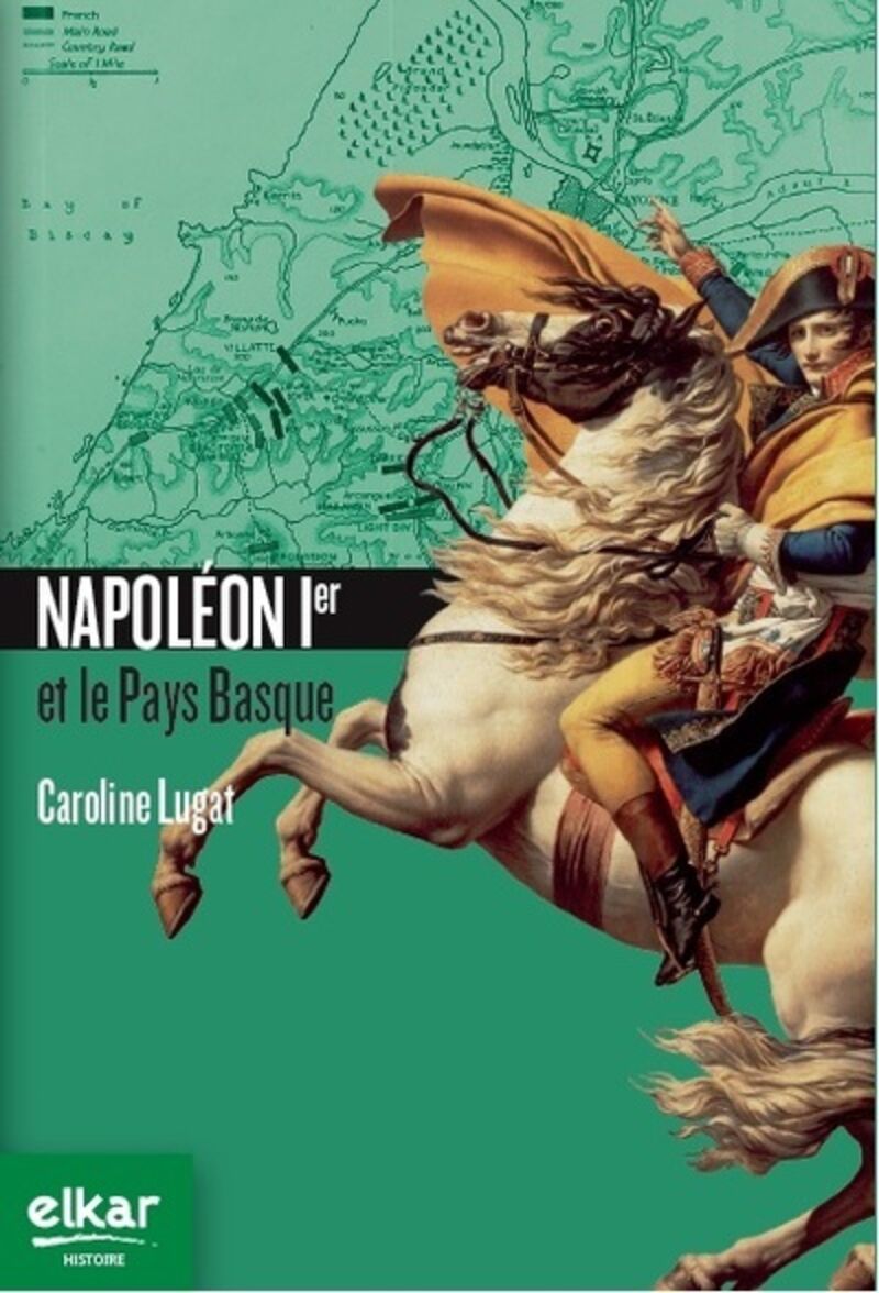 napoleon 1er et le pays basque - Caroline Lugat
