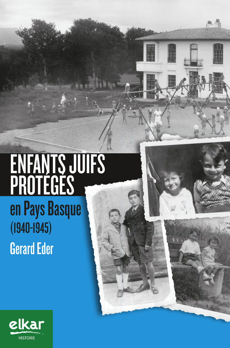enfants juifs proteges en pays basque (1940-1945) - Gerard Eder