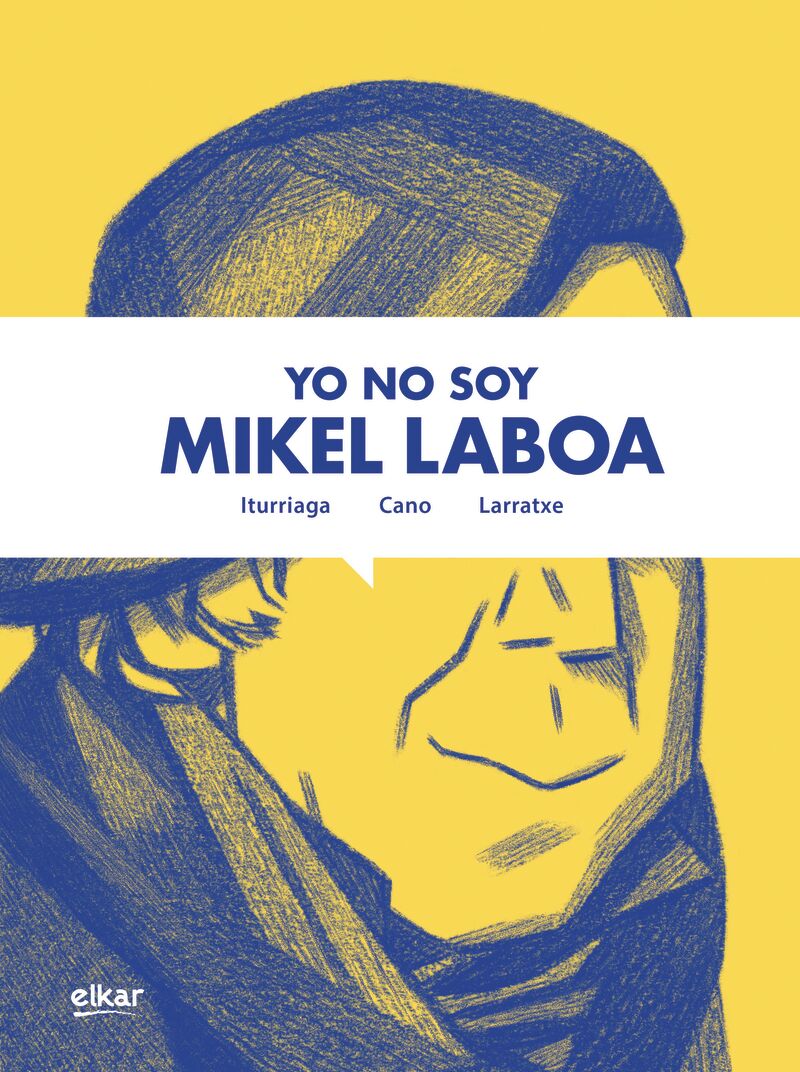 yo no soy mikel laboa - Unai Iturriaga / Harkaitz Cano / Joseba Larratxe (il. )
