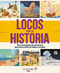 LOCOS POR LA HISTORIA - 125 CURIOSIDADES DE LA HISTORIA QUE NUNCA ANTES TE HABIAN CONTADO