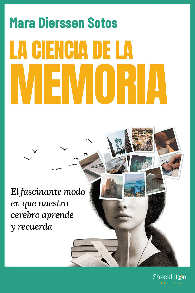 LA CIENCIA DE LA MEMORIA - EL FASCINANTE MODO EN QUE NUESTRO CEREBRO APRENDE Y RECUERDA