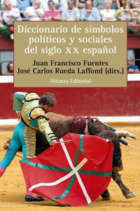diccionario de simbolos politicos y sociales del siglo xx español - Juan Francisco Fuentes / Jose Carlos Rueda Laffond