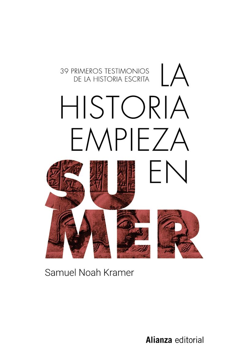 la historia empieza en sumer - 39 testimonios de la historia escrita - Samuel Noah Kramer