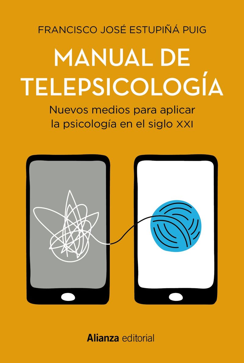 manual de telepsicologia - nuevos medios para aplicar la psicologia en el siglo xxi - Francisco Jose Estupiña Puig
