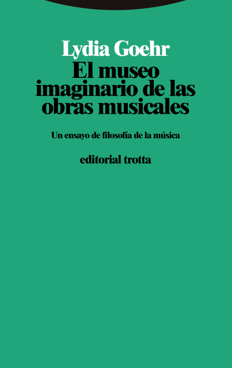 el museo imaginario de las obras musicales - un ensayo de filosofia de la musica - Lydia Goehr