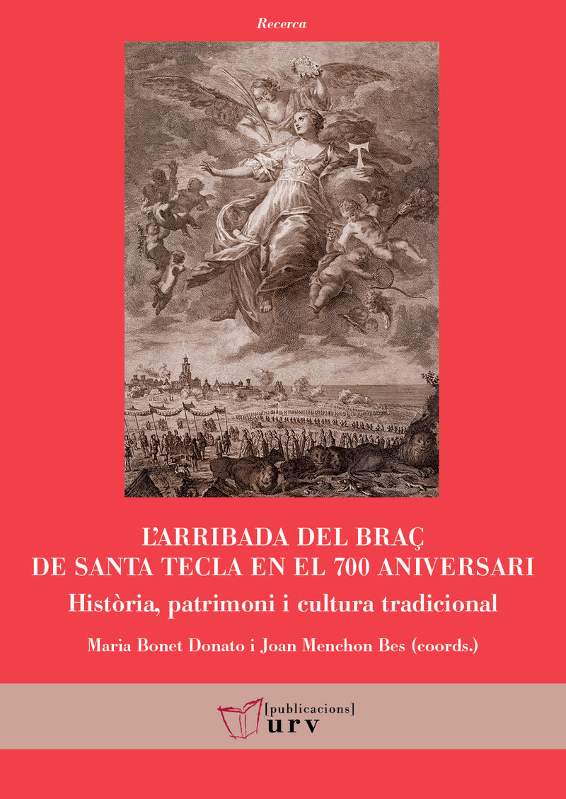 l'arribada del braç de santa tecla en el 700 aniversari - historia, patrimoni i cultura tradicional - Maria Bonet Donato (coord. ) / Joan Menchon Bes (coord. )