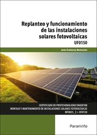 cp - replanteo y funcionamiento de las instalaciones solares fotovoltaicas - uf0150 - Jesus Trashorras Montecelos