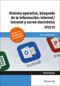 CP - SISTEMA OPERATIVO, BUSQUEDA DE LA INFORMACION: INTERNET / INTRANET Y CORREO ELECTRONICO - WINDOWS 10, OUTLOOK 2019 (UF0319)