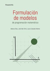 formulacion de modelos - programacion matematica - Belarmino Adenso Diaz Fernandez / Laura Calzada Infante / Julio Mar Ortiz