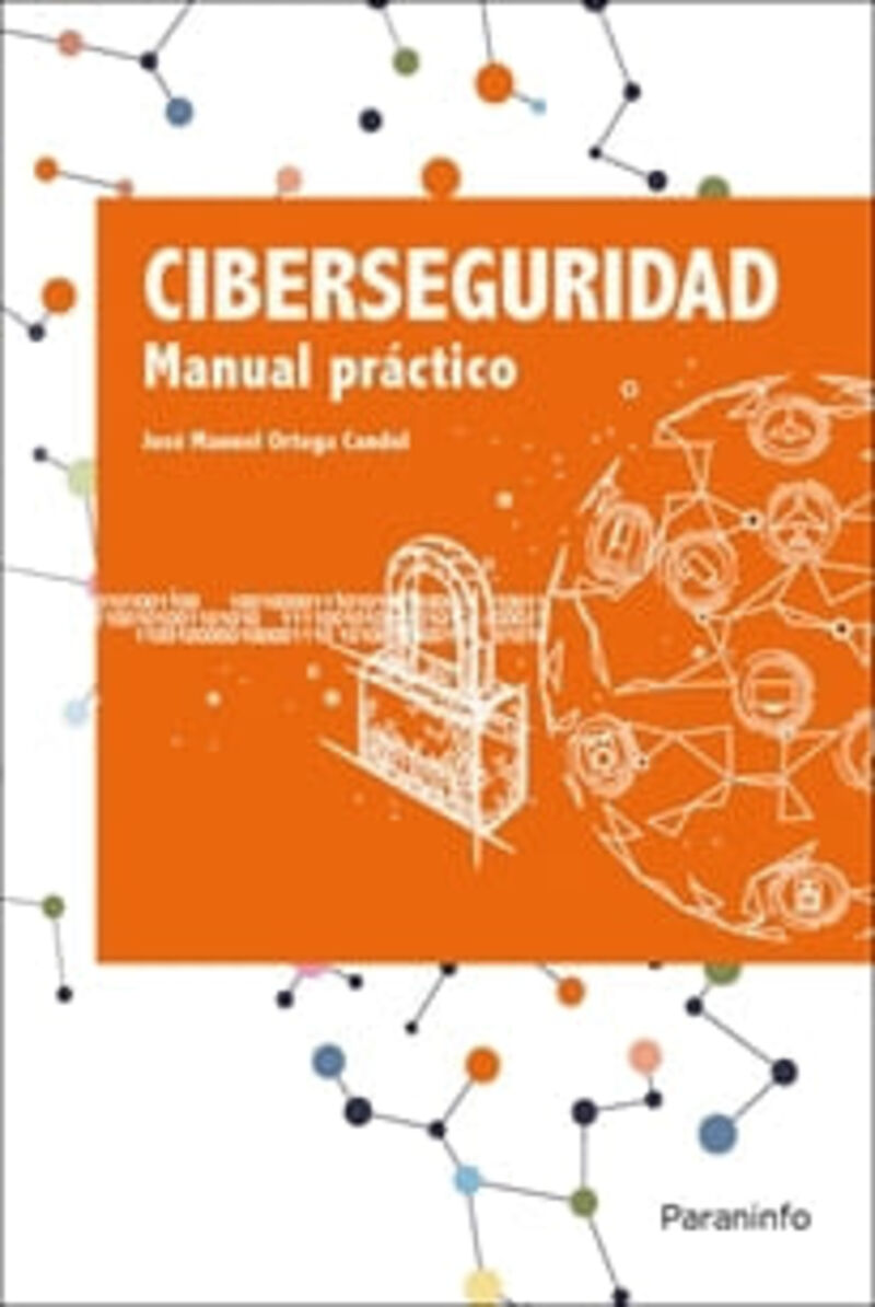 ciberseguridad - manual practico - Jose Manuel Ortega Candel