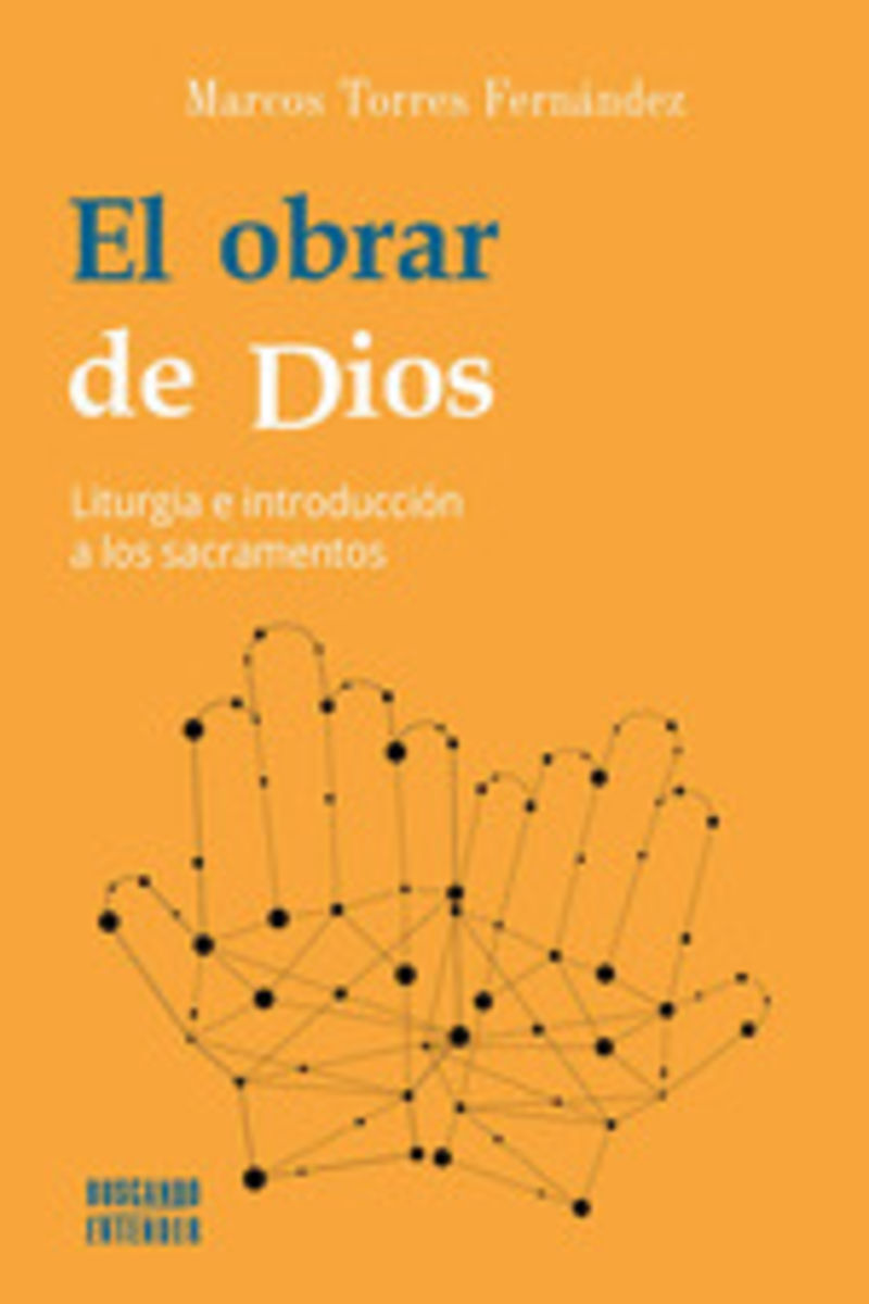 el obrar de dios - liturgia e introduccion a los sacramentos - Marcos Torres Fernandez