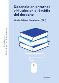 docencia en entornos virtuales en el ambito del derecho - Maria Del Mar Soto Moya