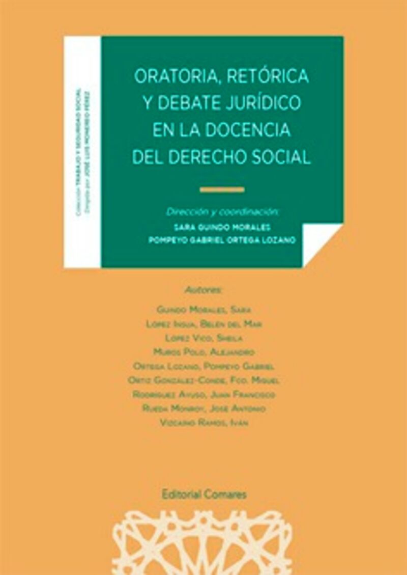 oratoria retorica y debate juridico en la docencia del derecho social - Sara Guindo Morales (coord. ) / Pompeyo Gabriel Ortega Lozano (coord. )