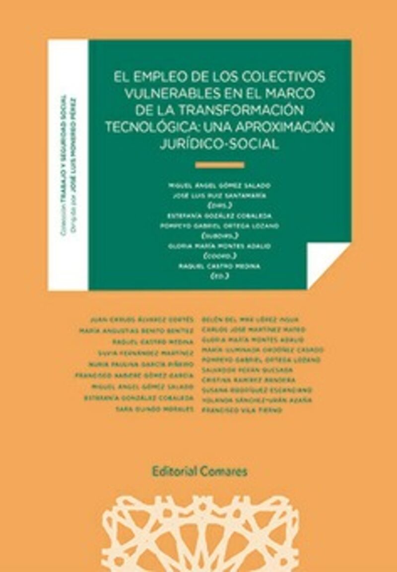 el empleo de los colectivos vulnerables en el marco de la transformacion tecnologica: una aproximacion juridico-social - Miguel Angel Gomez Salado (ed. ) / Jose Luis Ruiz Santamaria (ed. )