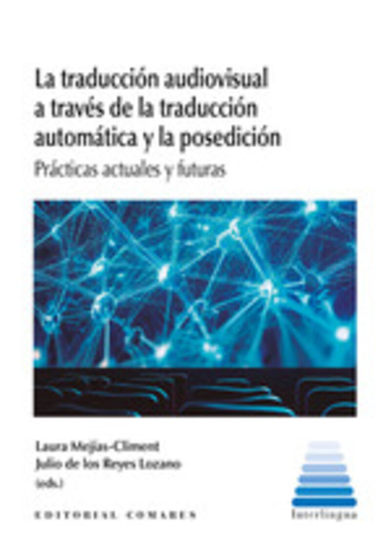 la traduccion audiovisual a traves de la traduccion automatica y la posedicion - Laura Mejias-Climent (ed. ) / J. De Los Reyes Lozano (ed. )