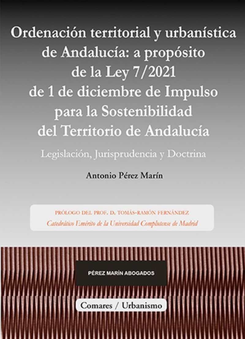 ordenacion territorial y urbanistica de andalucia: a proposito de la ley 7 / 2021 de 1 de diciembre de impulso para la sostenibilidad del territorio de - Antonio Perez Marin