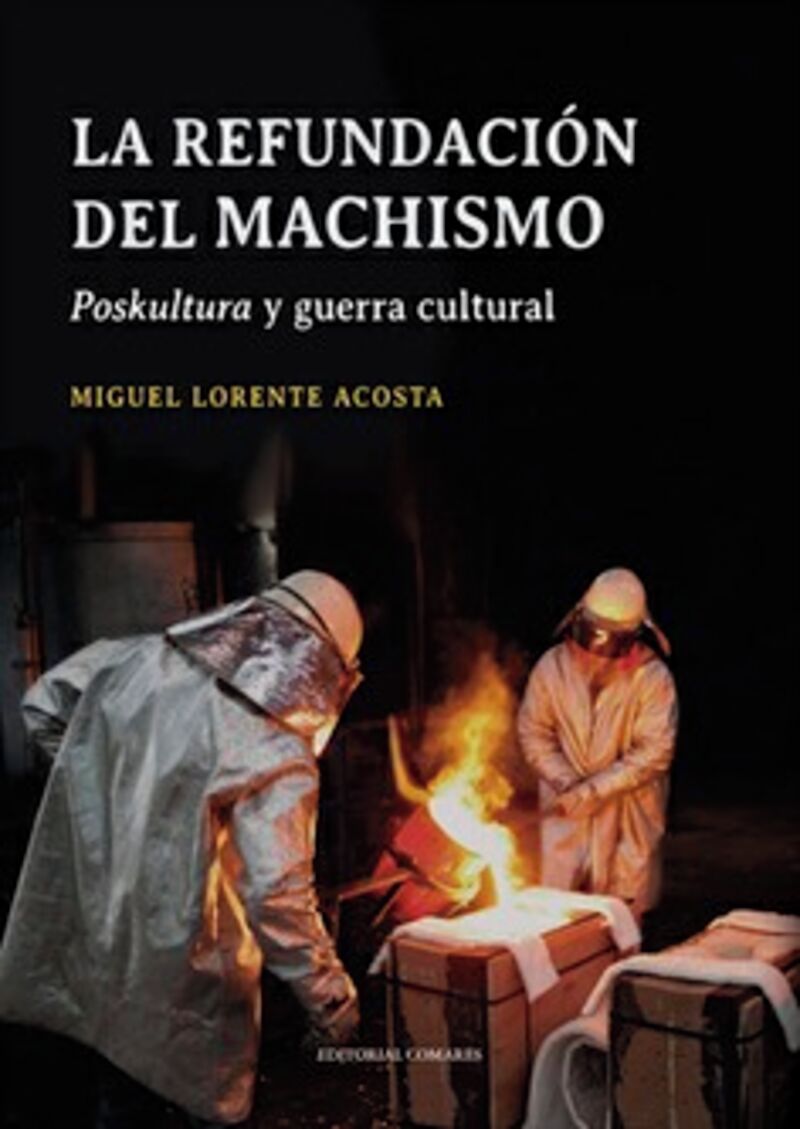 refundacion del machismo - poskultura y guerra cultural - Miguel Lorente Acosta