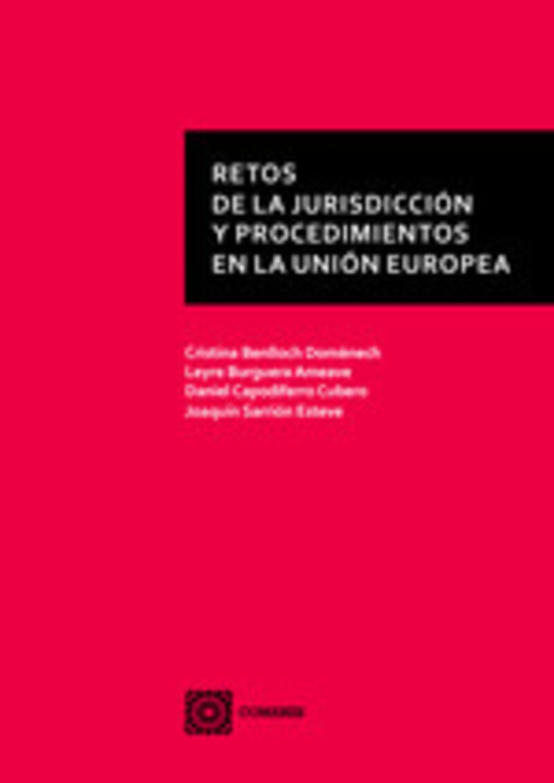 retos de la jurisdiccion y procedimientos en la union europea - Cristina Benlloch Domenech / [ET AL. ]