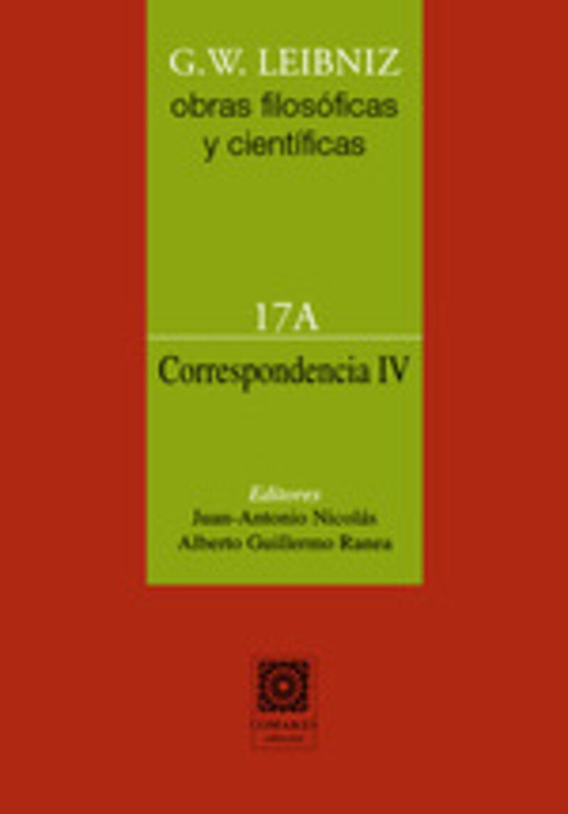 G. W. LEIBNIZ - OBRAS FILOSOFICAS Y CIENTIFICAS - CORRESPONDENCIA IV (VOL. 17 A)