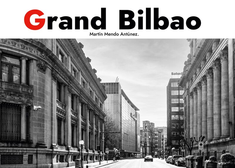 GRAND BILBAO - FROM INDUSTRY TO ART. A PERSONAL ALBUM (ED D