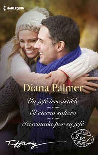 un jefe irresistible / el eterno soltero / fascinada por su jefe - Diana Palmer
