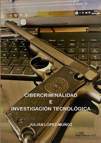 cibercriminalidad e investigacion tecnologica - Julian Lopez Muñoz