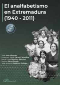 analfabetismo en extremadura, el (1940-2011) - Jose Antonio Gutierrez Gallego / Ramon Perez Parejo / [ET AL. ]
