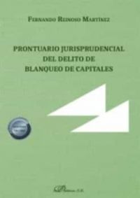prontuario jurisprudencial del delito de blanqueo de capitales - Fernando Reinoso Martinez