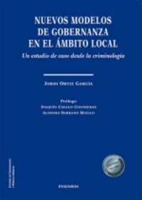 nuevos modelos de gobernanza en el ambito local - un estudio de caso desde la criminologia - Jordi Ortiz Garcia