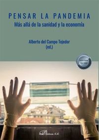 pensar la pandemia - mas alla de la sanidad y la economia - Alberto Del Campo Tejedor
