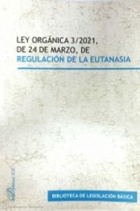 ley organica 3 / 2021, de 24 de marzo, de regulacion de la eutanasia - Dykinson